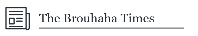 The Brouhaha Times